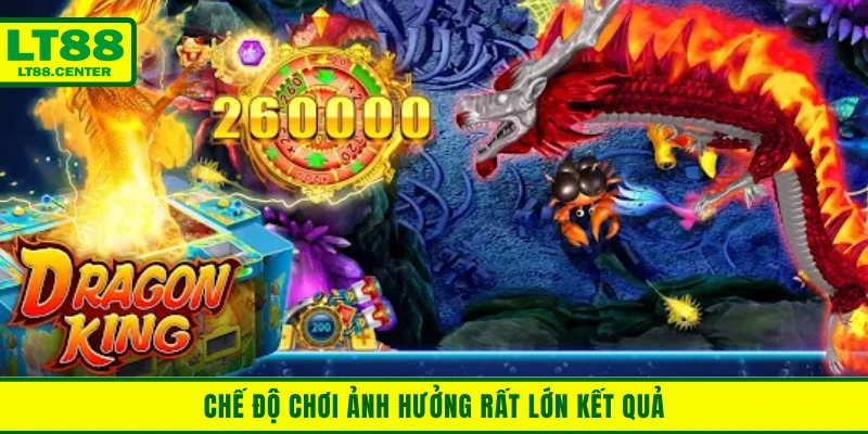 Chế độ chơi ảnh hưởng rất lớn kết quả