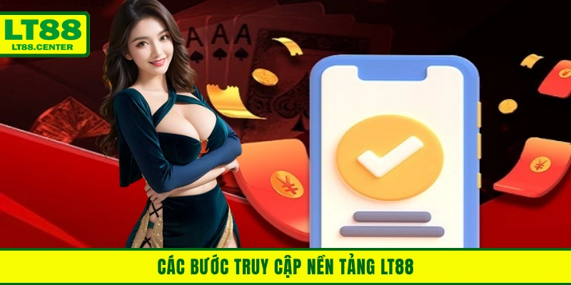 Các bước hướng dẫn đăng ký Lt88 truy cập nền tảng