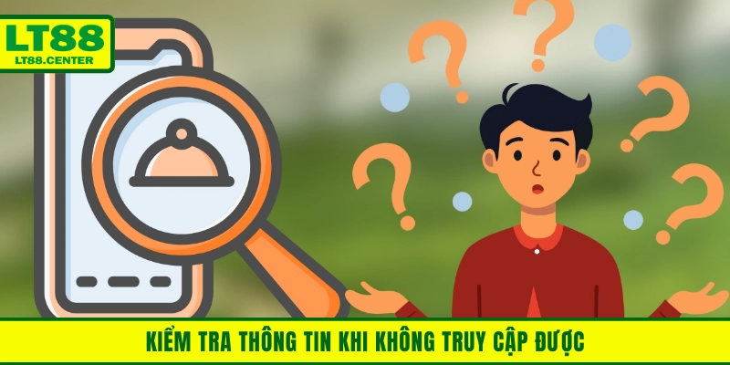 Kiểm tra thông tin  khi không truy cập được