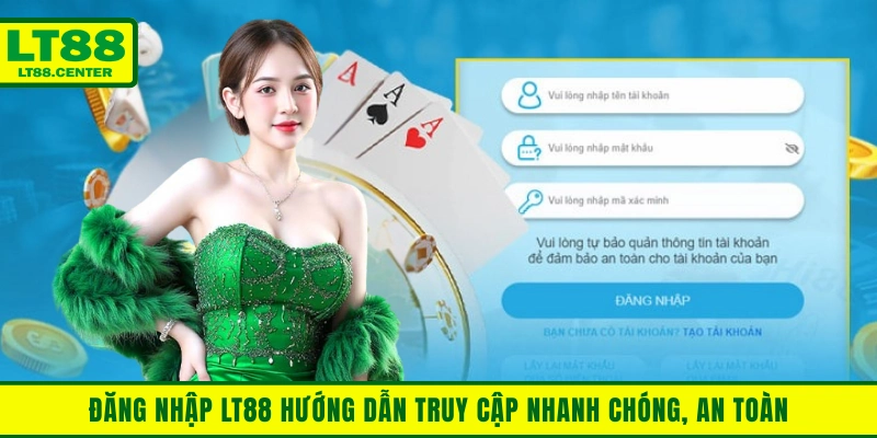Đăng Nhập Lt88 Hướng Dẫn Truy Cập Nhanh Chóng, An Toàn