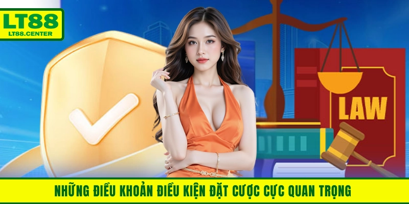 Những điều khoản điều kiện đặt cược cực quan trọng 