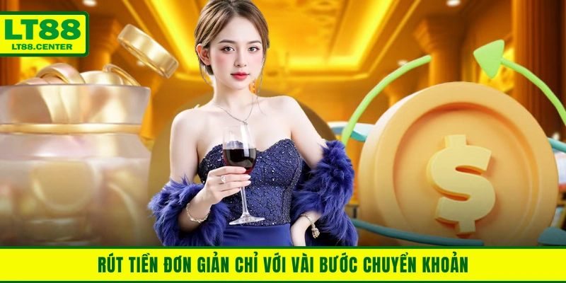Rút tiền đơn giản chỉ với vài bước chuyển khoản