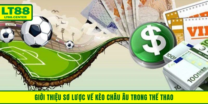 Giới thiệu sơ lược về kèo châu Âu trong thể thao