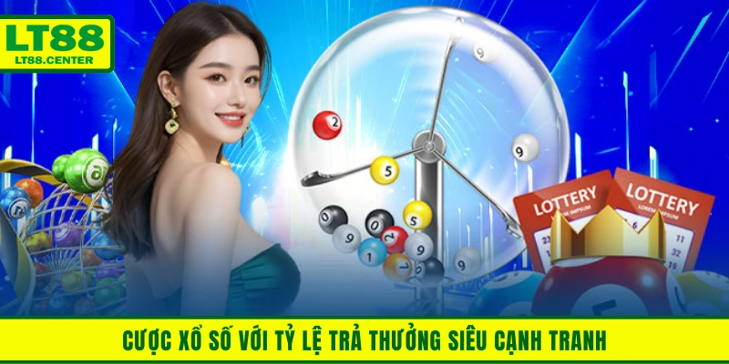 Cược xổ số với tỷ lệ trả thưởng siêu cạnh tranh
