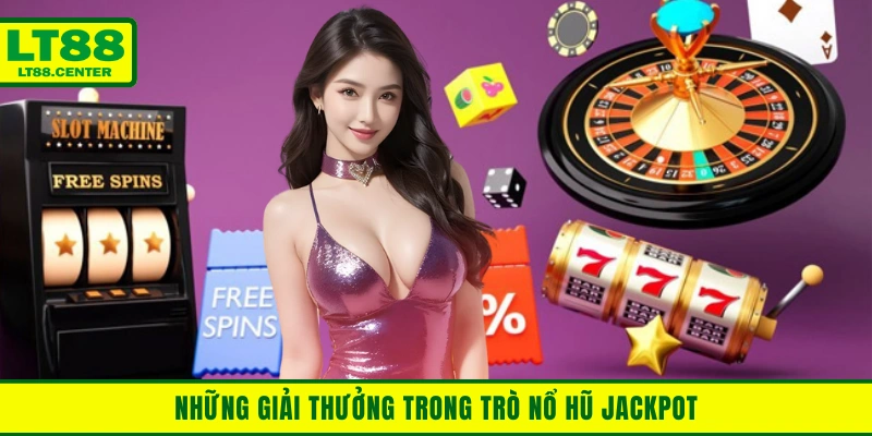 Những giải thưởng trong trò nổ hũ Jackpot