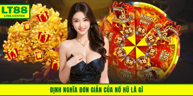 Định nghĩa đơn giản của nổ hũ là gì