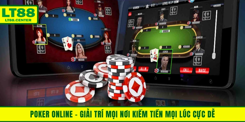 Poker Online - Giải Trí Mọi Nơi Kiếm Tiền Mọi Lúc Cực Dễ