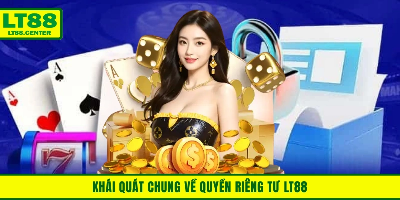 Khái quát chung về quyền riêng tư Lt88