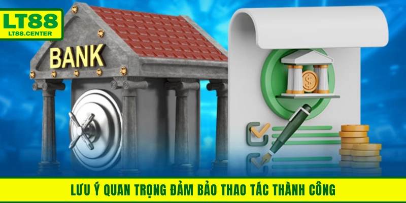 Lưu ý quan trọng đảm bảo thao tác thành công