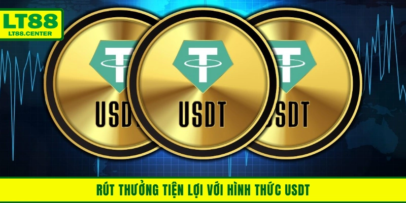 Rút thưởng tiện lợi với hình thức USDT
