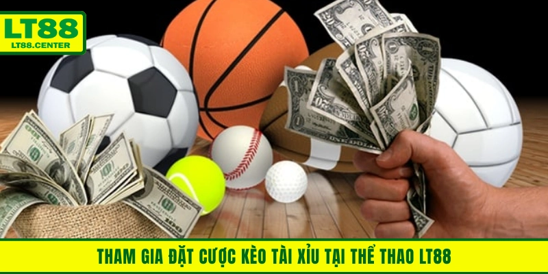 Tham gia đặt cược kèo tài xỉu tại thể thao Lt88