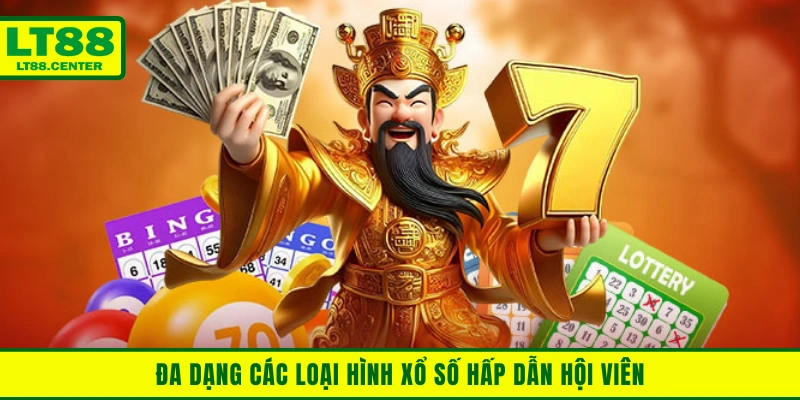 Đa dạng các loại hình xổ số hấp dẫn hội viên