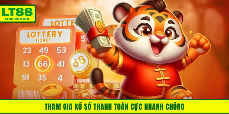 Tham gia xổ số thanh toán cực nhanh chóng