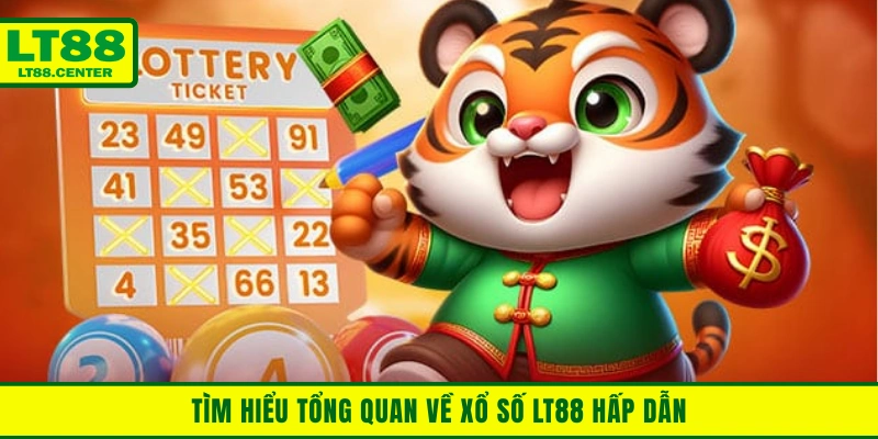 Tìm hiểu tổng quan về xổ số Lt88 hấp dẫn