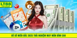 Xổ Số Miền Bắc 2025 Trải Nghiệm May Mắn Đỉnh Cao Trúng Lớn