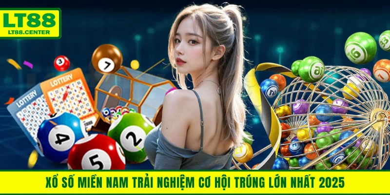 Tìm hiểu thông tin về xổ số miền Nam hấp dẫn