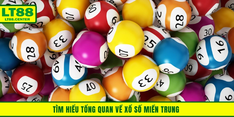 Tìm hiểu tổng quan về hình thức cược xổ số miền Trung 